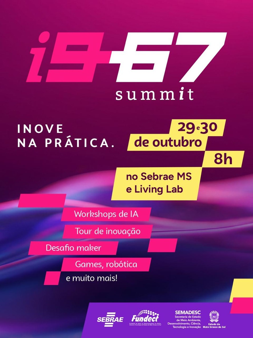 Cartaz do i9-67 Summit: Inove na prática, 29 e 30 de outubro, às 8h, no Sebrae MS e Living Lab